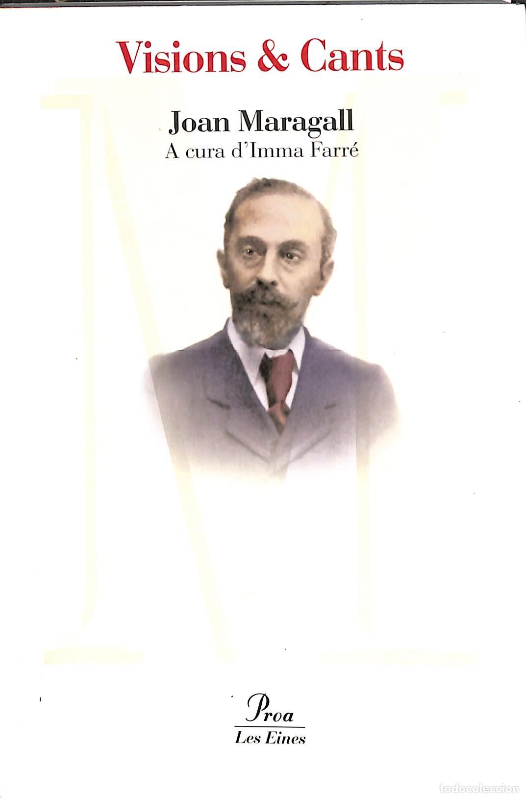 Libros de segunda mano: VISIONS & CANTS - MARAGALL, JOAN - EDICIONES PROA - 2004 - LES EINES - Foto 1