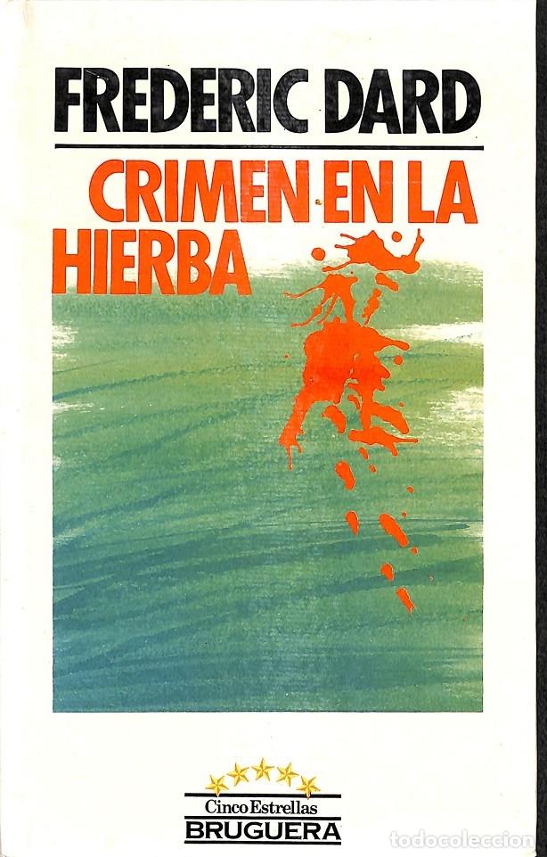 Libros de segunda mano: CRIMEN EN LA HIERBA - FREDERIC DARD - BRUGUERA - 1985 - Foto 1