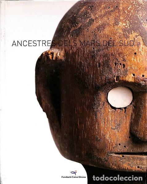 Libros de segunda mano: ANCESTRE DELS MARS EL SUD - FUNDACI&Oacute; CAIXA GIRONA - 2007
