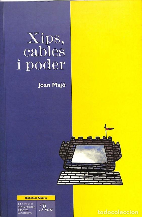 Libros de segunda mano: XIPS, CABLES I PODER - JOAN MAJ&Oacute; - EDICIONES PROA - 1997 - BIBLIOTECA OBERTA 4 - Foto 1