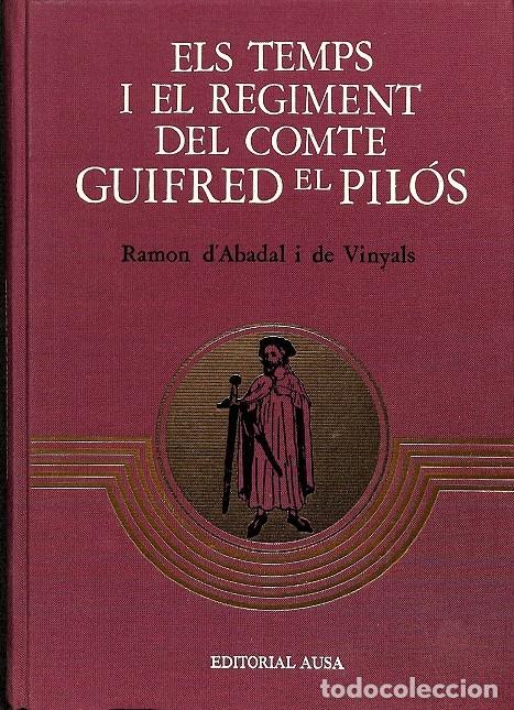Libros de segunda mano: ELS TEMPS I EL REGIMENT DEL COMTE GUIFRED EL PIL&Oacute;S - RAMON D'ABADAL I DE VINYALS - AUSA - 1989