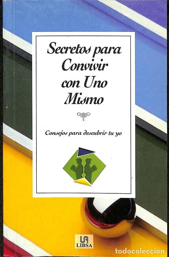 Libros de segunda mano: SECRETOS PARA CONVIVIR CON UNO MISMO - Sin especificar - EDICIONES LIBSA - 2006 - Foto 1