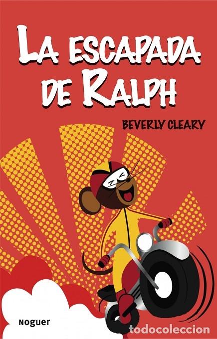 Libros de segunda mano: LA ESCAPADA DE RALPH - CLEARY, BEVERLY - NOGUER INFANTIL - 2011 - Foto 1