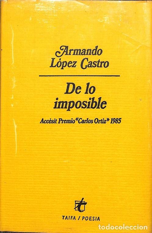 Libros de segunda mano: DE LO IMPOSIBLE - ARMANDO L&Oacute;PEZ CASTRO - TAIFA - 1986 - Foto 1