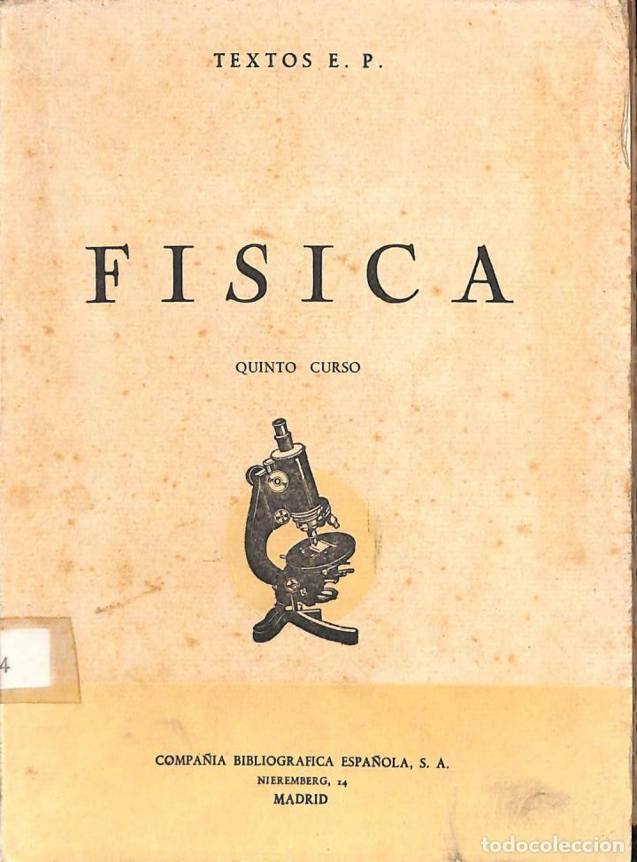 Libros de segunda mano: FISICA - QUINTO CURSO - TEXTOS E.P. - COMPA&Ntilde;&Iacute;A BIBLIOGR&Aacute;FICA ESPA&Ntilde;OLA - Foto 1