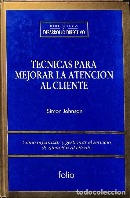Libros de segunda mano: T&Eacute;CNICAS MEJORAR ATENCI&Oacute;N CLIENTE - SIMON JOHNSON - EDICIONES FOLIO - 1995 - Foto 1