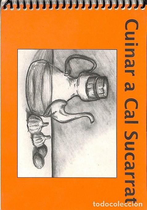 Libros de segunda mano: CUINAR A CAL SUCARRAT - V.V.A - EDITORES VARIOS - 2004 - Foto 1