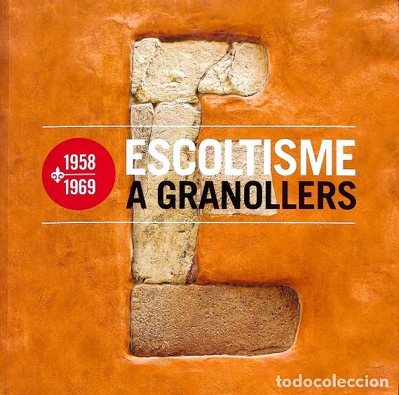 Libros de segunda mano: ESCOLTISME A GRANOLLERS 1958 1969 NO INCLUYE CD - ESTANY I BASSA, S. - ANDR&Eacute;S MONGUIL&Oacute;, S. - 2010