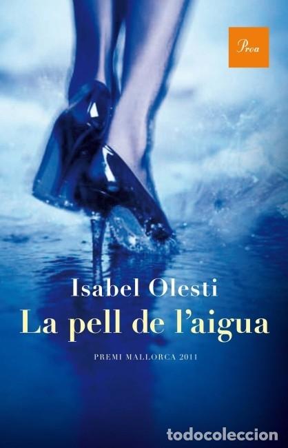 Libros de segunda mano: LA PELL DE LAIGUA - OLESTI PRATS, ISABEL - PROA - 2012 - A TOT VENT-R&Uacute;ST - Foto 1
