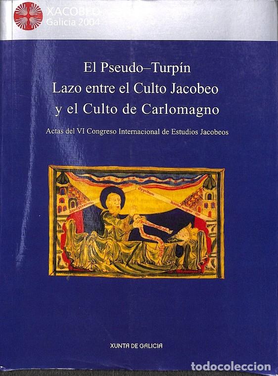 Libri di seconda mano: PSEUDO TURPIN LAZO ENTRE CULTO JACOBE - ACTAS VI CONGRESO INTERNAC - XUNTA GALICIA - 2012