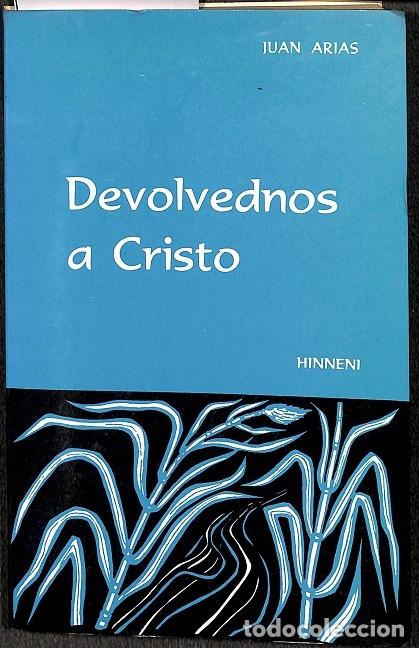 Libros de segunda mano: DEVOLVEDNOS A CRISTO - JUAN ARIAS - EDICIONES SIGUEME - 1971 - HINNENI - Foto 1