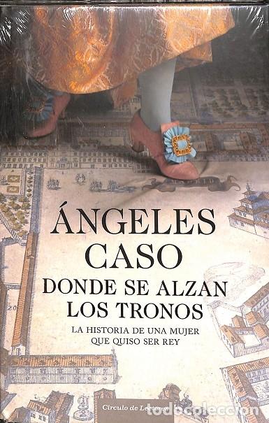 Libros de segunda mano: DONDE SE ALZAN LOS TRONOS - &Aacute;NGELES CASO - C&Iacute;RCULO DE LECTORES - Foto 1