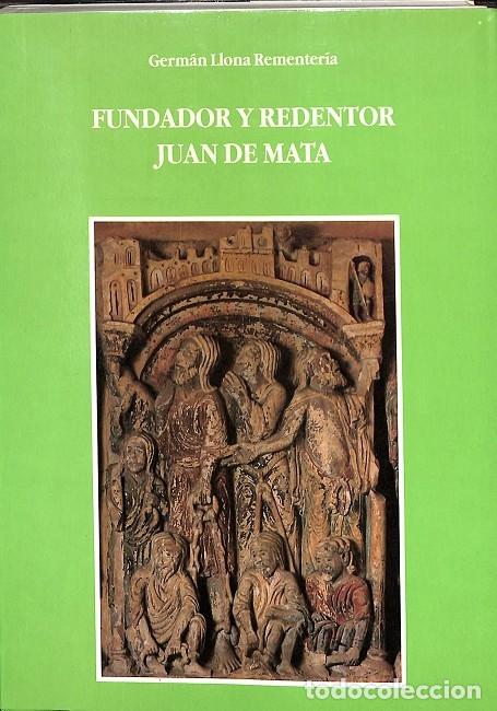 Libros de segunda mano: FUNDADOR Y REDENTOR JUAN DE MATA - GERM&aacute;n Llona Rementer&iacute;a - Salamanca 1994