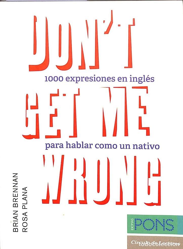 Gebrauchte B&uuml;cher: DON'T GET ME WRONG - 1000 EXPRESIONES INGL&Eacute;S - B. Brenna, R. Plana - C&iacute;rculo Lectores - 2014 - Idiom