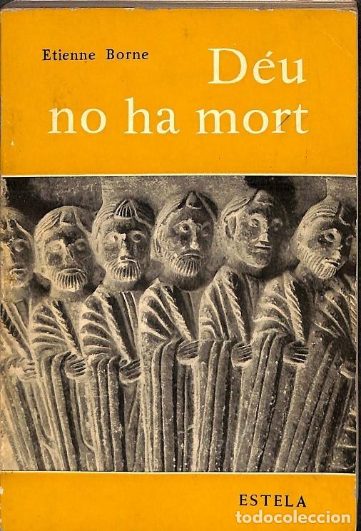 Libros de segunda mano: DEU NO HA MORT - ETIENNE BORNE - EDITORES VARIOS - 1962 - Foto 1