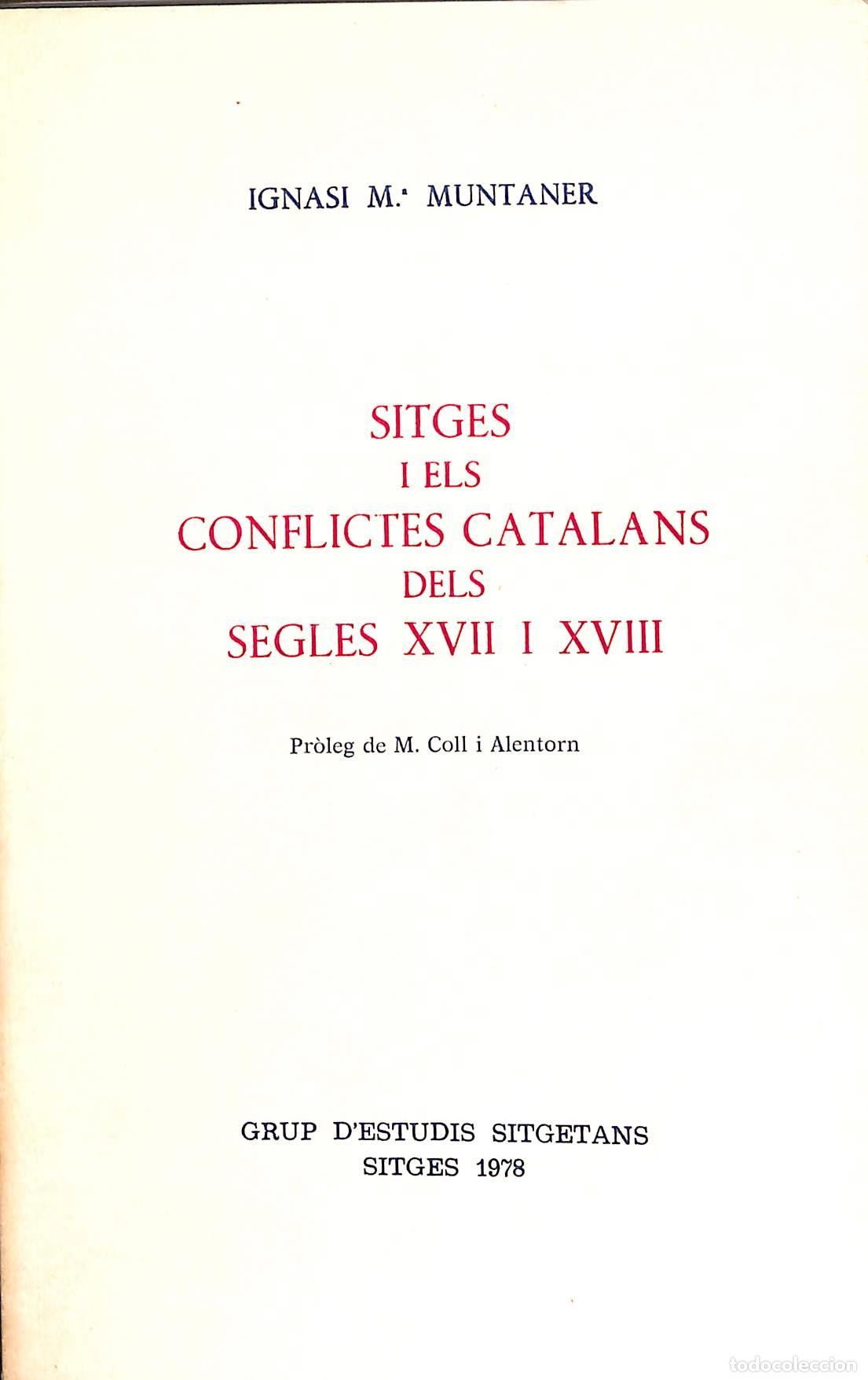 Libros de segunda mano: SITGES I ELS CONFLICTES CATALANS DELS SEGLES XVII I XVIII - IGNASI M. MUNTANER - SITGES 1978