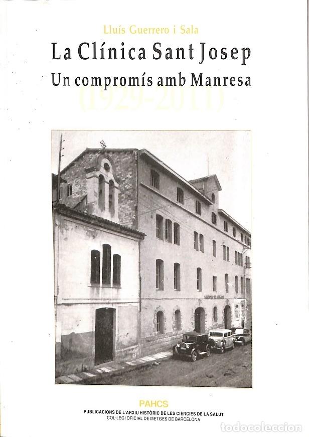 Libros de segunda mano: LA CL&Iacute;NICA SANT JOSEP. UN COMPROM&Iacute;S AMB MANRESA (1929-2019) - LLU&Iacute;S GUERRERO I SALA - EDITORES VARIO