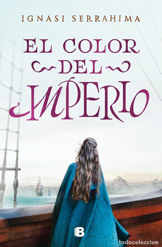 Libros de segunda mano: EL COLOR DEL IMPERIO - SERRAHIMA, IGNASI - EDICIONES B - 2021 - Foto 1