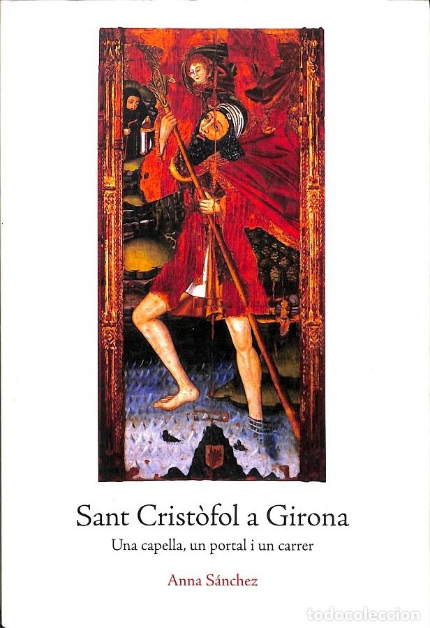 Livres d'occasion: SANT CRIST&Ograve;FOL A GIRONA UNA CAPELLA - FREIXAS, PERE / S&Aacute;NCHEZ HERN&Aacute;NDEZ, ANNA / ABALIA, KORO / AUG&Eacute;,