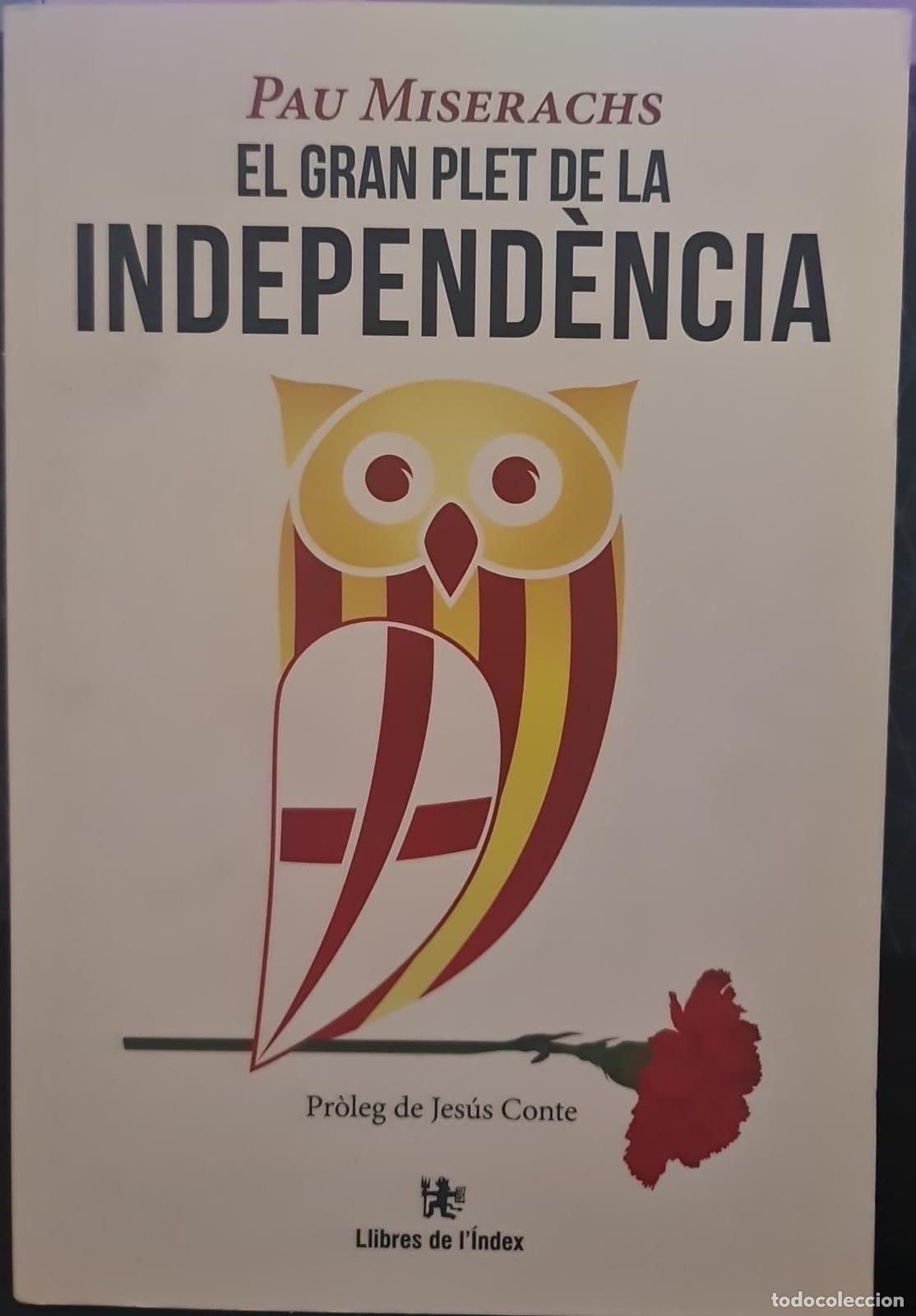 Livres d'occasion: EL GRAN PLET DE LA INDEPEND&Egrave;NCIA - MISERACHS SALA, PAU - LLIBRES DE L'&Iacute;NDEX - 2017