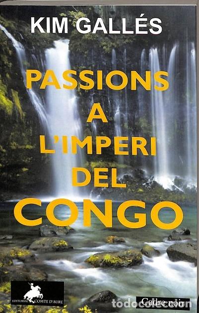 Livres d'occasion: PASSIONS A L'IMPERI DEL CONGO - GALLES RAMONEDA, JOAQUIM - COMTE D'AURE - CADRE NOIR 16 - 2017