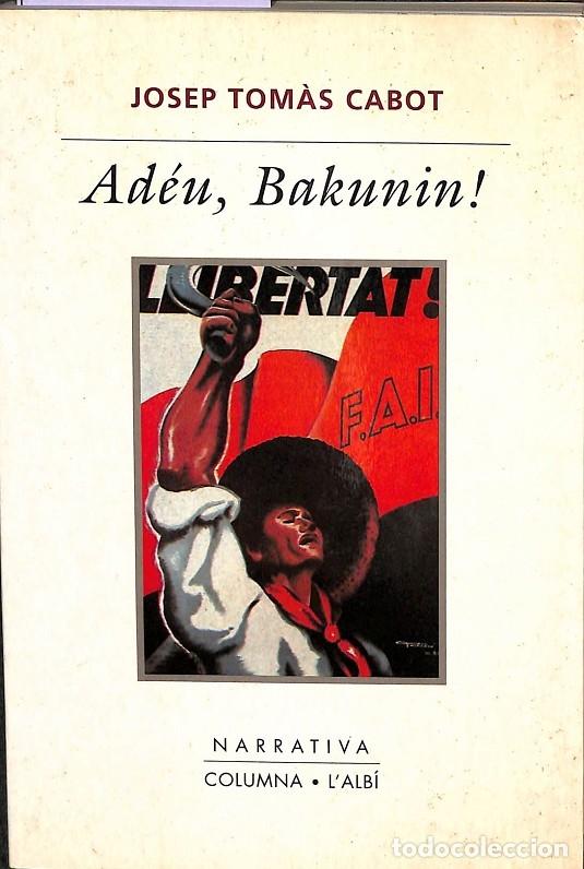 Libros de segunda mano: AD&Eacute;U, BAKUNIN - JOSEP TOM&Agrave;S CABOT - Columna CAT - 1998 - Foto 1