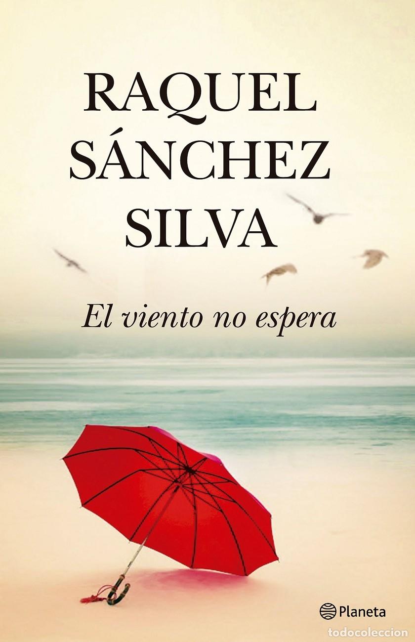 Libros de segunda mano: EL VIENTO NO ESPERA - S&Aacute;NCHEZ SILVA, RAQUEL - Planeta Ediciones - 2018 - Foto 1