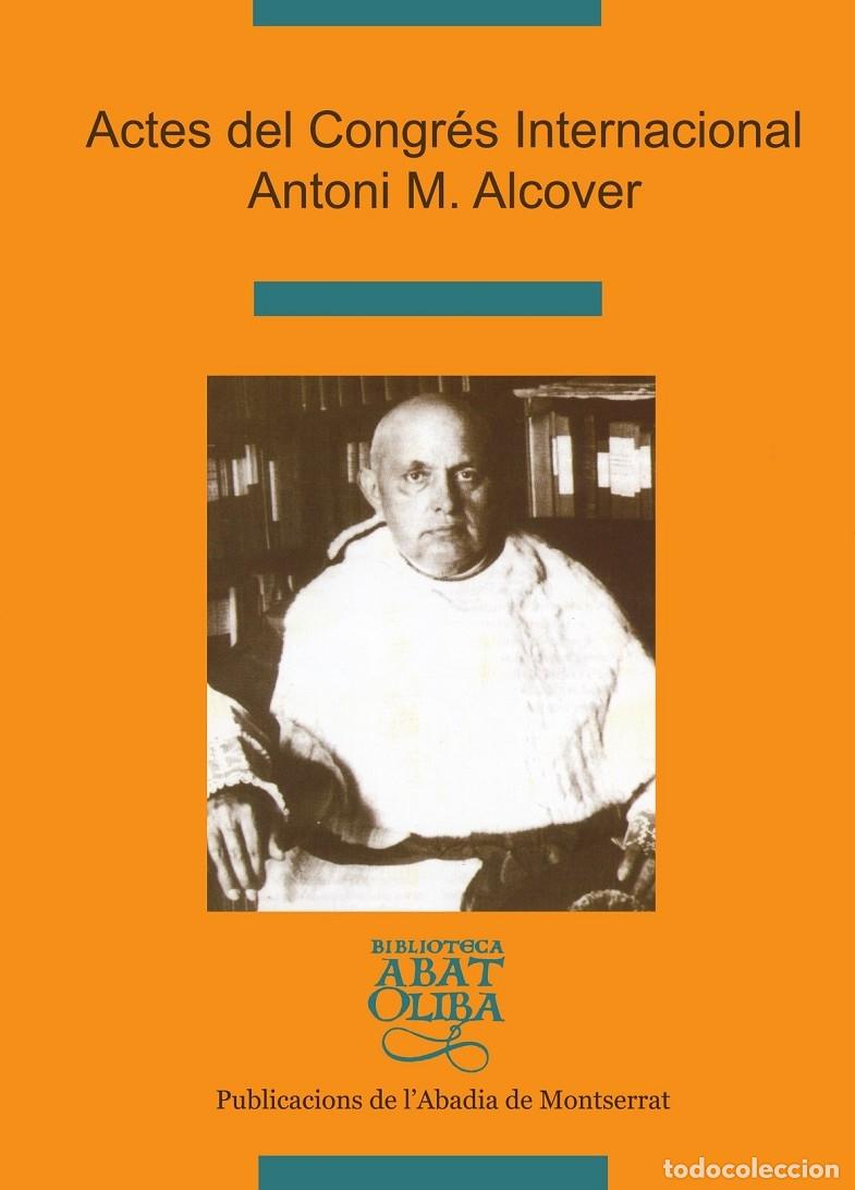 Libri di seconda mano: ACTES CONGR&Eacute;S INTERNACIONAL ANTONI M. ALCOVER - VARIOS AUTORES - PUBLICACIONS ABADIA MONTSERRAT - BI