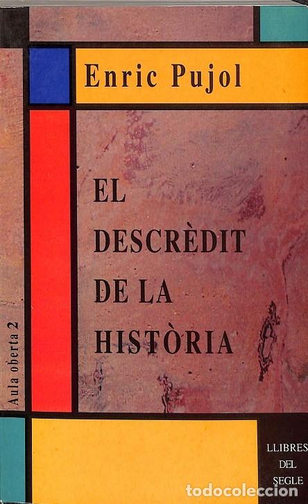 Libri di seconda mano: EL DESC&Egrave;DIT DE LA HIST&Ograve;RIA - ENRIC PUJOL - LLIBRES DEL SEGLE - 1996