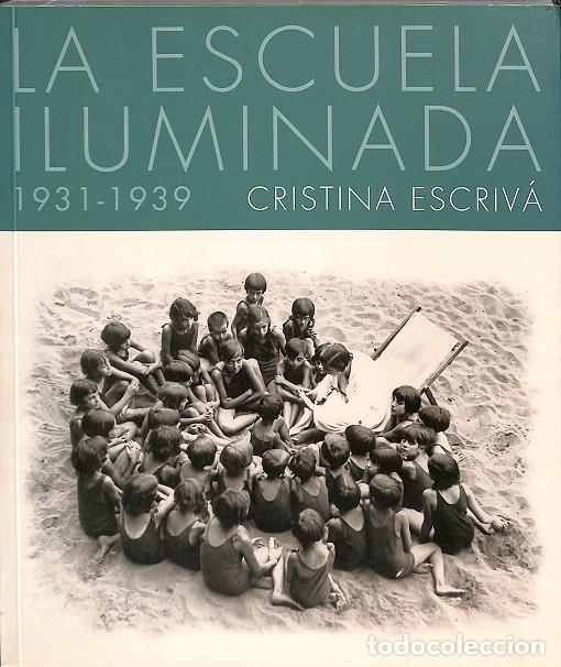 Libri di seconda mano: LA ESCUELA ILUMINADA 1931-1939 - CRISTINA ESCRIV&Aacute; - EDITORES VARIOS - 2010