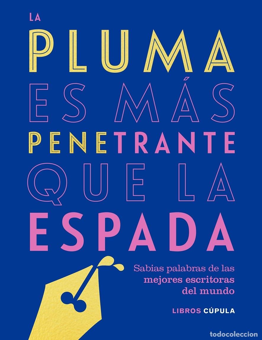Libros de segunda mano: LA PLUMA ES M&Aacute;S PENETRANTE QUE LA ESPADA - AA. VV. - Libros C&uacute;pula - 2019 - HOBBIES - Foto 1