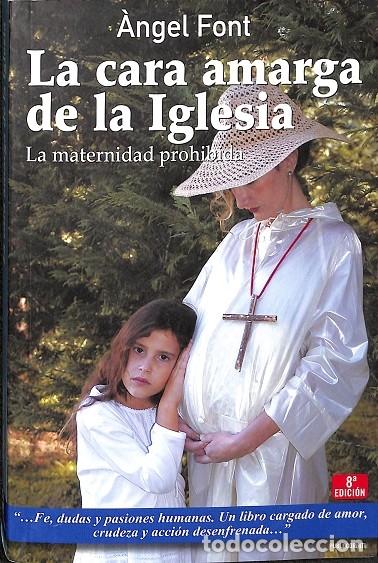 Gebrauchte B&uuml;cher: LA CARA AMARGA DE LA IGLESIA: LA MATERNIDAD PROHIBIDA - FONT, &Agrave;NGEL - PUBLI CORINTI - 2008