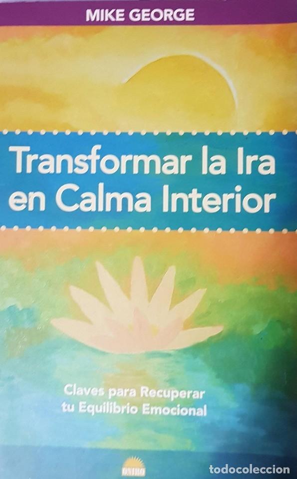 Libros de segunda mano: TRANSFORMAR LA IRA EN CALMA INTERIOR - GEORGE, MIKE - Ed. Oniro - 2007 - ONIRO VIDA PLENA - Foto 1