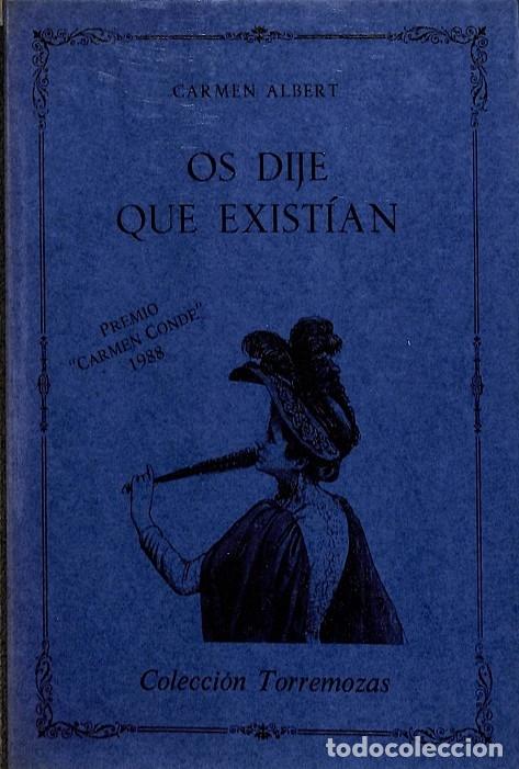 Libros de segunda mano: OS DIJE QUE EXIST&Iacute;AN - CARMEN ALBERT - EDICIONES TORREMOZAS - 1988 - Foto 1