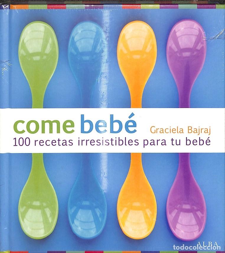 Gebrauchte B&uuml;cher: COME BEB&Eacute; 100 RECETAS IRRESISTIBLES (PRECINTADO) - BAJRAJ, GRACIELA - Alba Cocina - 2011