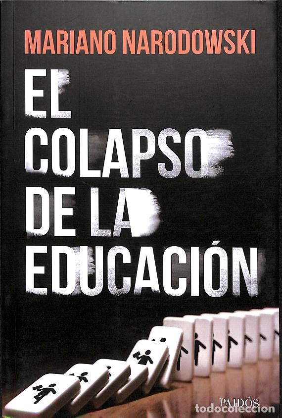 Libros de segunda mano: EL COLAPSO DE LA EDUCACION - MARIANO NARODOWSKI - Ediciones Paid&oacute;s - 2018 - Foto 1
