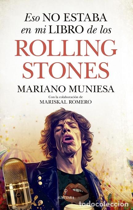 Libros de segunda mano: ESO NO ESTABA EN MI LIBRO DE LOS ROLLING STONES - MARISKAL ROMERO/MARIANO MUNIESA - Almuzara - HISTO
