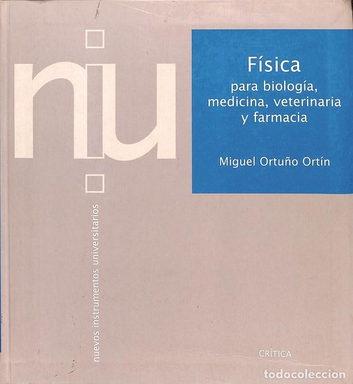 Libri di seconda mano: F&Iacute;SICA PARA BIOLOG&Iacute;A, MEDICINA, VETERINARIA Y FARMACIA - MIGUEL ORTU&Ntilde;O ORTIN - Editorial Cr&iacute;tica - 1