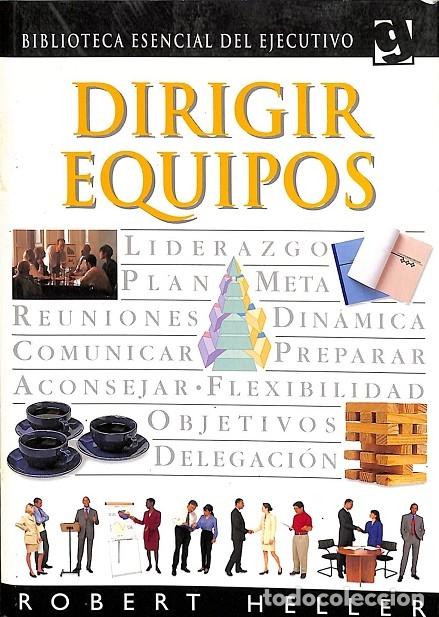 Libros de segunda mano: DIRIGIR EQUIPOS - ROBERT HELLER - GRIJALBO - 1998 - Foto 1
