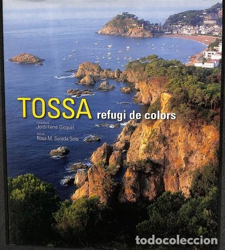 Libros de segunda mano: TOSSA, REFUGI DE COLORS - V.V.A - EDITORES VARIOS - 2007 - Foto 1