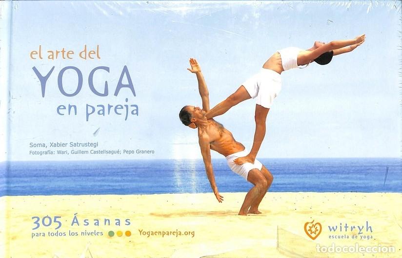 Libros de segunda mano: EL ARTE DEL YOGA EN PAREJA - SATRUSTEGUI AZPIROZ, XABIER - ANDR&Eacute;S MONGUIL&Oacute;, SERGIO - 2010 - SALUD