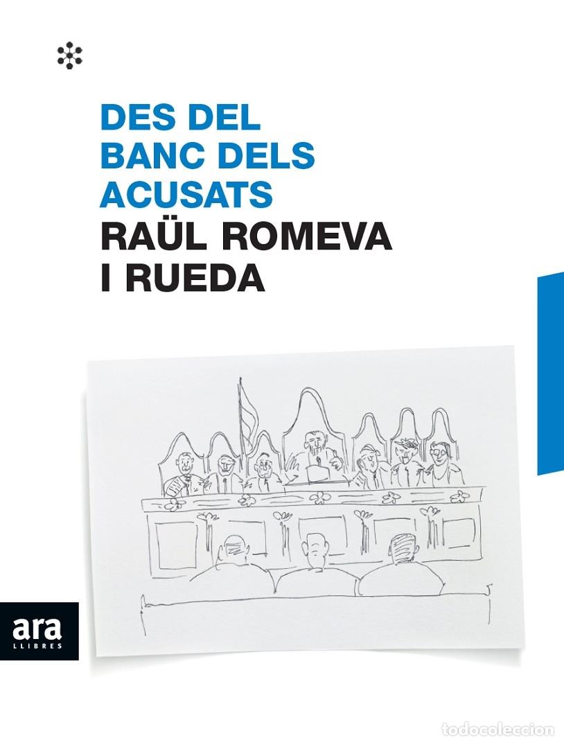 Libros de segunda mano: DES DEL BANC DELS ACUSATS - ROMEVA I RUEDA, RA&Uuml;L - ARA LLIBRES - 2019 - Foto 1