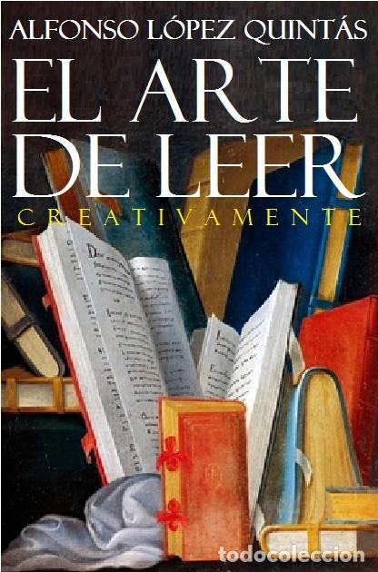 Libri di seconda mano: EL ARTE DE LEER CREATIVAMENTE - L&Oacute;PEZ QUINT&Aacute;S, ALFONSO - STELLA MARIS - 2014