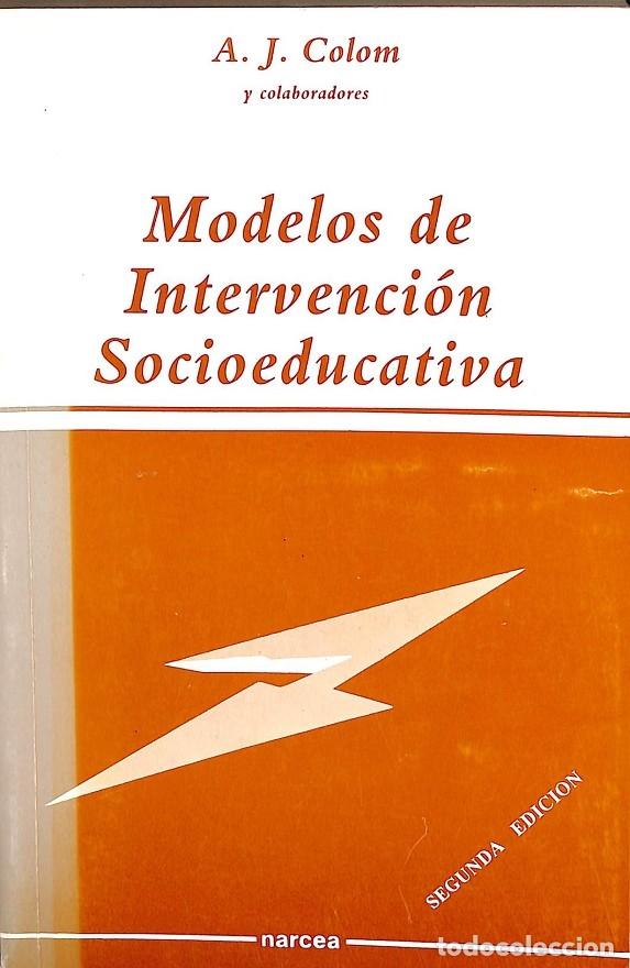 Second hand books: MODELOS DE INTERVENCI&Oacute;N SOCIOEDUCATIVA - A.J. COLOM Y COLABORADORES - Narcea Ediciones - 1991