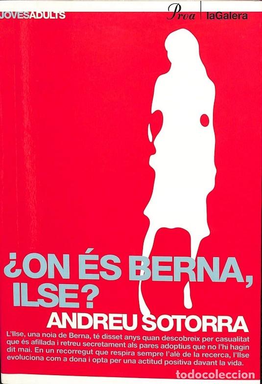 Second hand books: &iquest;ON &Eacute;S BERNA, ILSE? - SOTORRA, ANDREU - La Galera - 2003 - JOVES / ADULTS, 6
