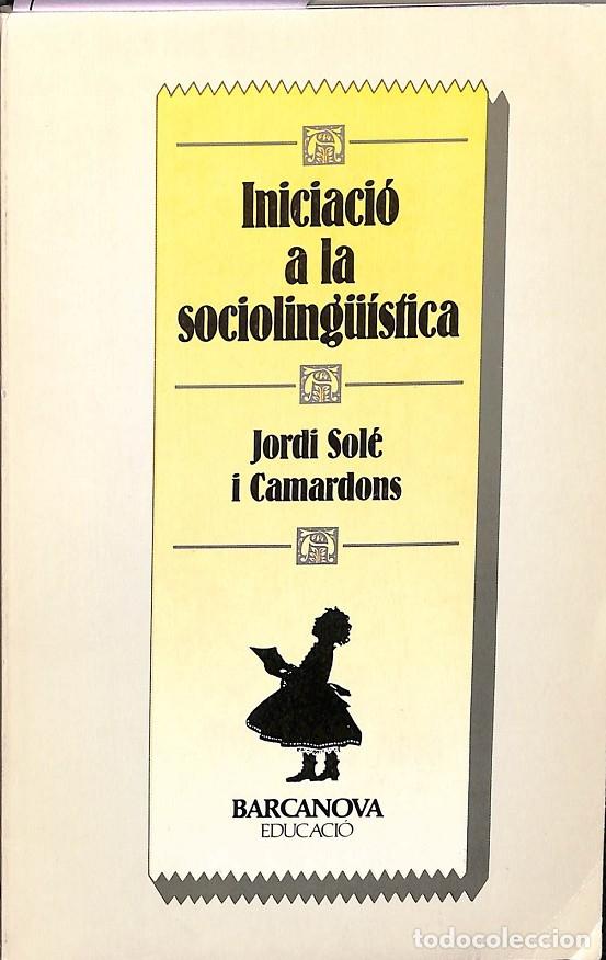 Libri di seconda mano: INICIACI&Oacute; A LA SOCIOLINGUISTICA - JORDI SOLE I CAMARDONS - BARCANOVA - 1992