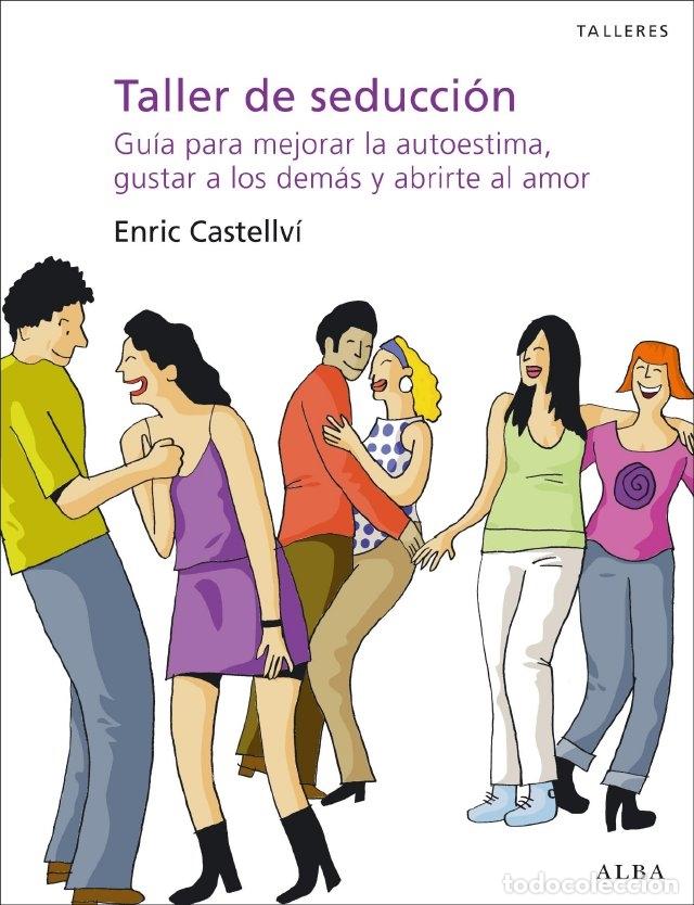 Libros de segunda mano: TALLER DE SEDUCCI&Oacute;N - CASTELLV&Iacute;, ENRIC - Alba - TALLERES - 2011