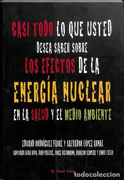 Libri di seconda mano: CASI TODO SOBRE EFECTOS ENERG&Iacute;A NUCLEAR SALUD Y MEDIO AMBIENTE - RODR&Iacute;GUEZ FARR&Eacute;, E. / L&Oacute;PEZ ARNAL,