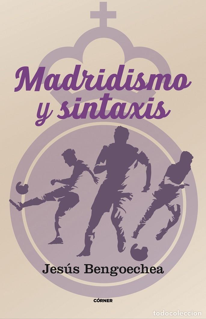 Libros de segunda mano: MADRIDISMO Y SINT&Aacute;XIS - BENGOECHEA, JES&Uacute;S - CORNER - 2023 - C&Oacute;RNER - Foto 1