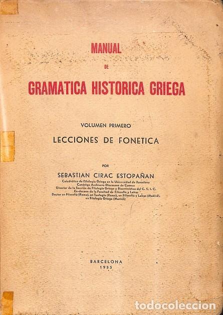 Libri di seconda mano: MANUAL GRAM&Aacute;TICA HIST&Oacute;RICA GRIEGA VOL. 1 LECCIONES FON&Eacute;TICA - SEBASTIAN CIRAC ESTOPA&Ntilde;AN - EDITORES V